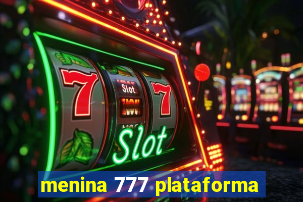 menina 777 plataforma